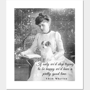 Edith Wharton portrait and quote:'If only we'd stop trying to be happy, we could have a pretty good time.' Posters and Art